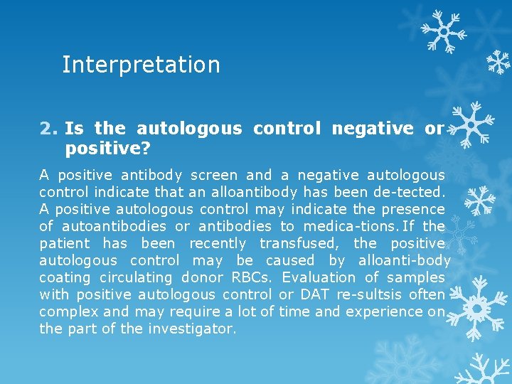 Interpretation 2. Is the autologous control negative or positive? A positive antibody screen and