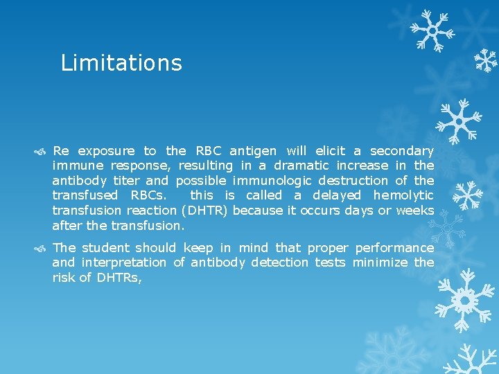 Limitations Re exposure to the RBC antigen will elicit a secondary immune response, resulting