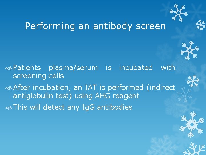 Performing an antibody screen Patients plasma/serum screening cells is incubated with After incubation, an