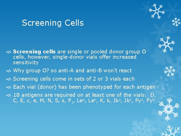 Screening Cells Screening cells are single or pooled donor group O cells, however, single