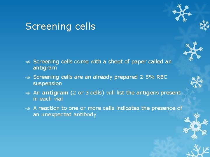 Screening cells come with a sheet of paper called an antigram Screening cells are
