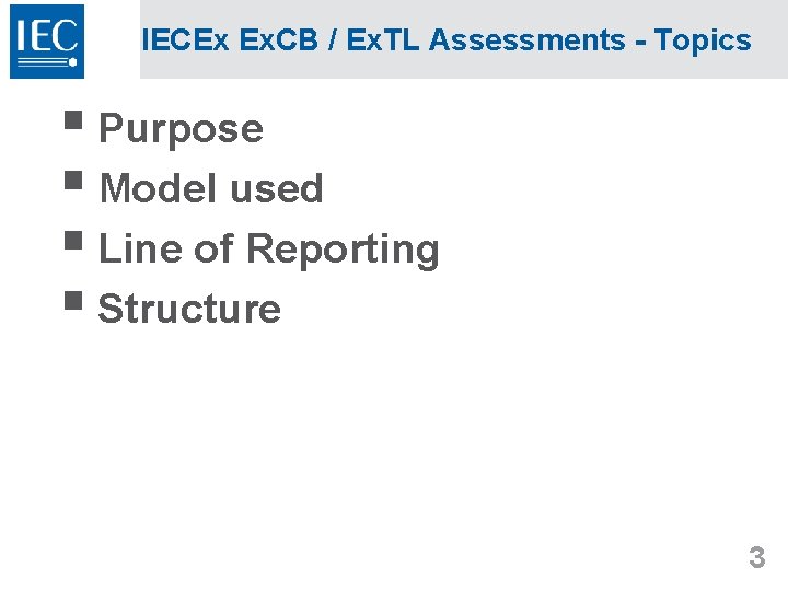 IECEx Ex. CB / Ex. TL Assessments - Topics § Purpose § Model used