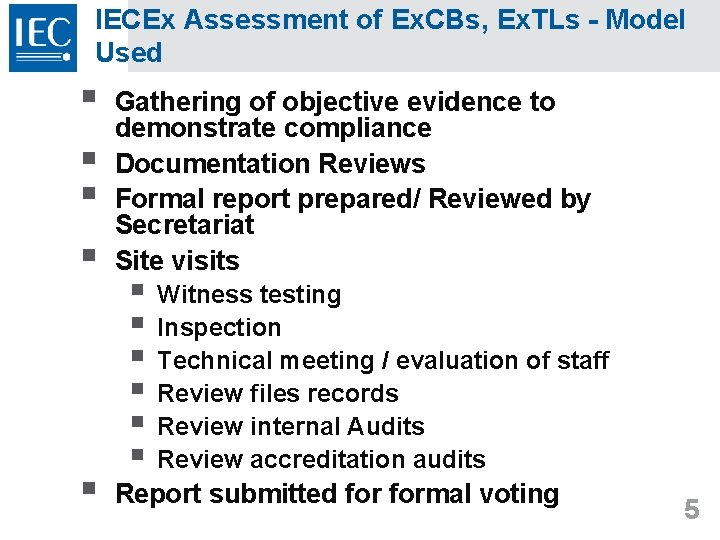 IECEx Assessment of Ex. CBs, Ex. TLs - Model Used § § Gathering of