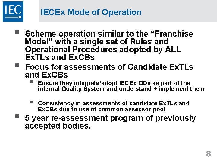 IECEx Mode of Operation § § § Scheme operation similar to the “Franchise Model”