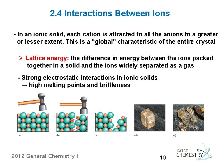 2. 4 Interactions Between Ions - In an ionic solid, each cation is attracted