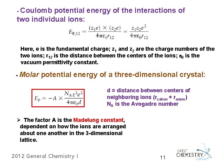 - Coulomb potential energy of the interactions of two individual ions: Here, e is