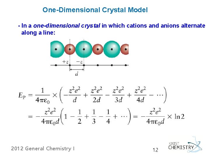 One-Dimensional Crystal Model - In a one-dimensional crystal in which cations and anions alternate