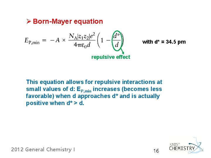 Ø Born-Mayer equation with d* = 34. 5 pm repulsive effect This equation allows