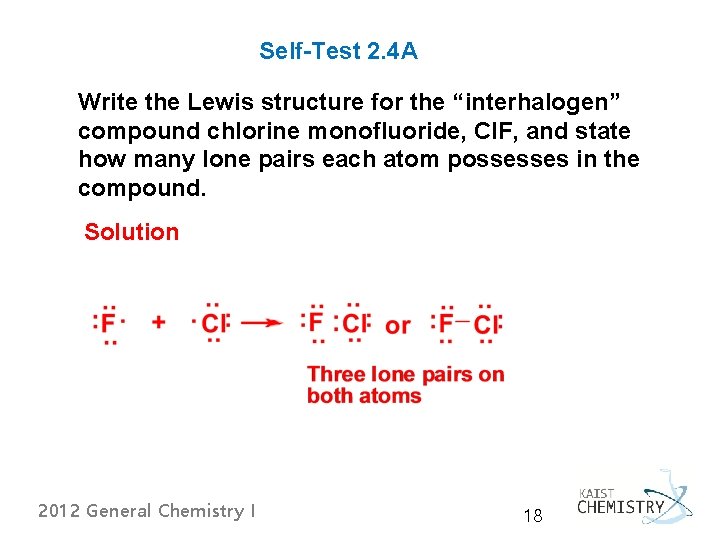 Self-Test 2. 4 A Write the Lewis structure for the “interhalogen” compound chlorine monofluoride,