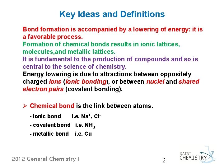 Key Ideas and Definitions Bond formation is accompanied by a lowering of energy: it