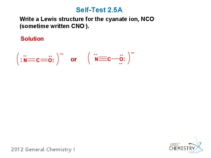 Self-Test 2. 5 A Write a Lewis structure for the cyanate ion, NCO- (sometime