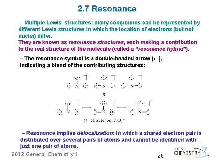 2. 7 Resonance – Multiple Lewis structures: many compounds can be represented by different