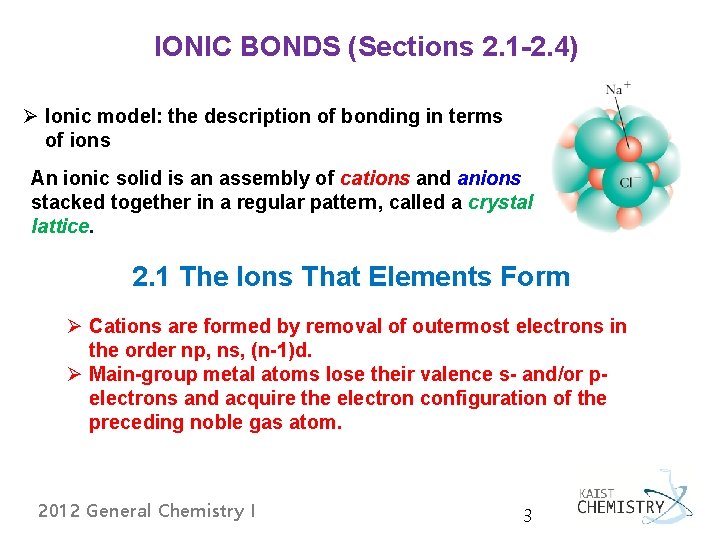 IONIC BONDS (Sections 2. 1 -2. 4) Ø Ionic model: the description of bonding