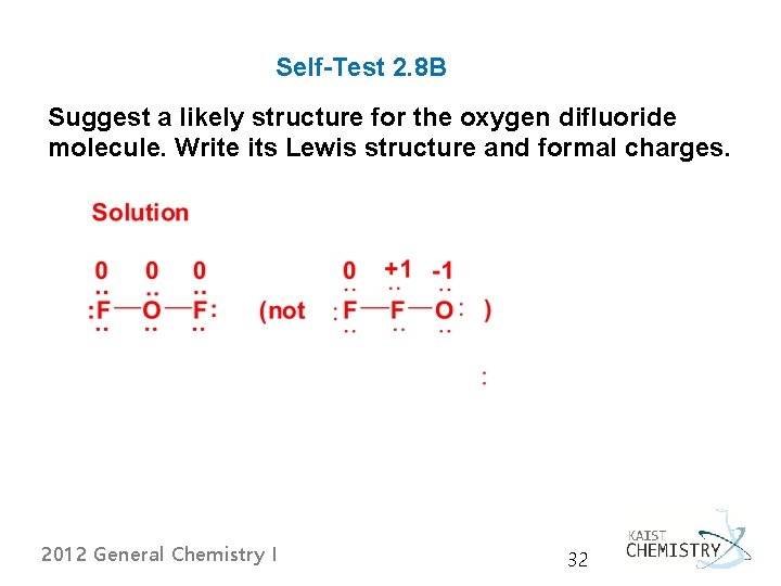 Self-Test 2. 8 B Suggest a likely structure for the oxygen difluoride molecule. Write