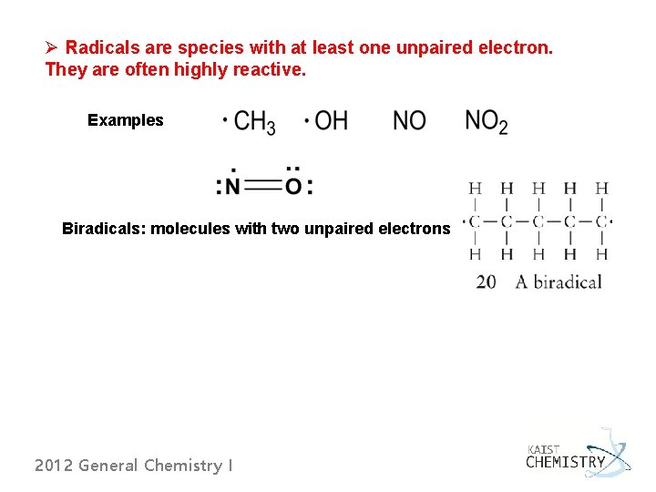 Ø Radicals are species with at least one unpaired electron. They are often highly