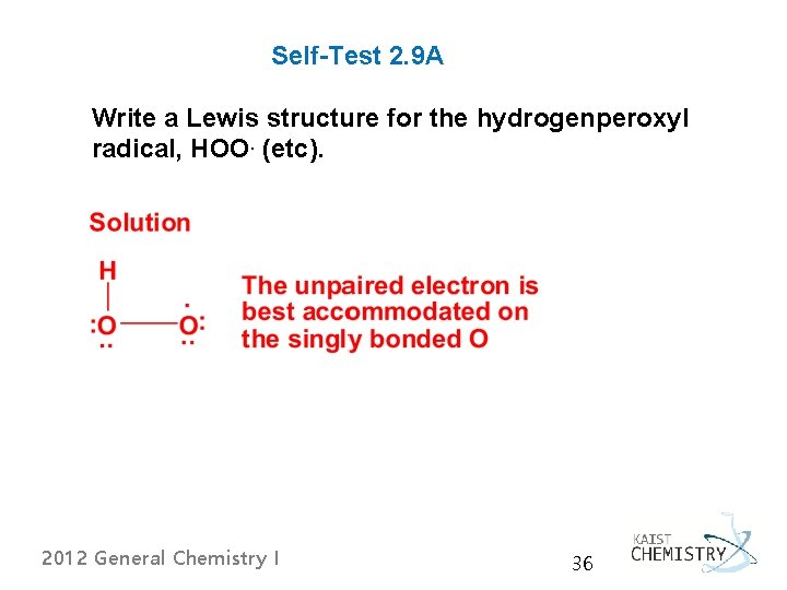 Self-Test 2. 9 A Write a Lewis structure for the hydrogenperoxyl radical, HOO. (etc).