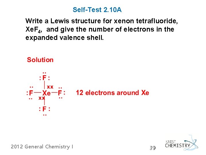 Self-Test 2. 10 A Write a Lewis structure for xenon tetrafluoride, Xe. F 4,