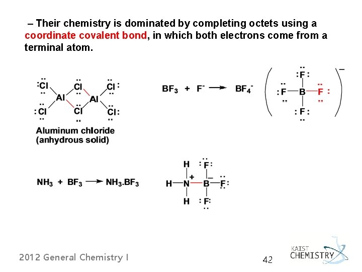  – Their chemistry is dominated by completing octets using a coordinate covalent bond,