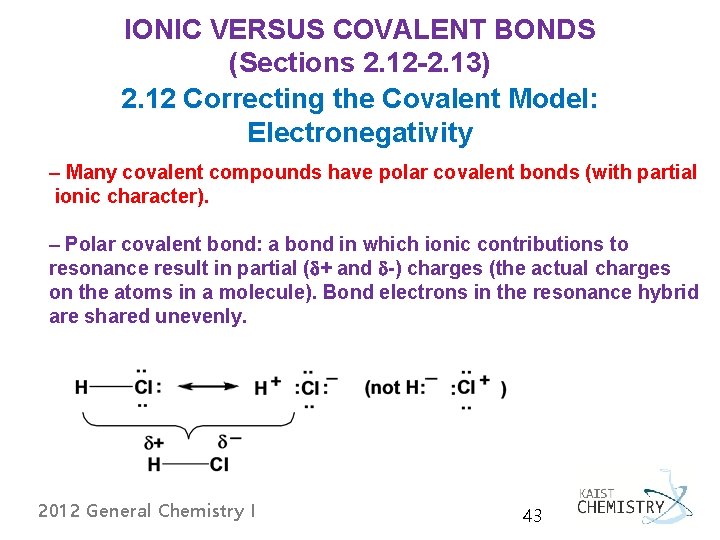 IONIC VERSUS COVALENT BONDS (Sections 2. 12 -2. 13) 2. 12 Correcting the Covalent