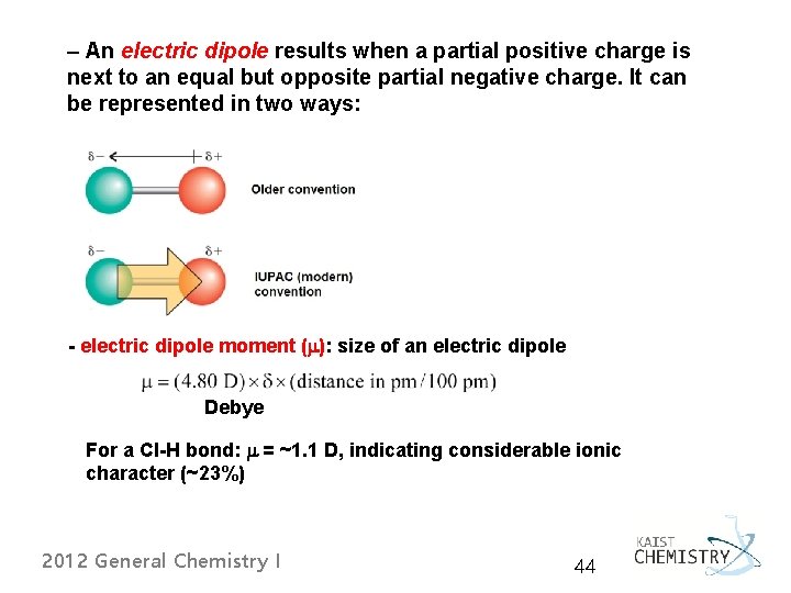 – An electric dipole results when a partial positive charge is next to an