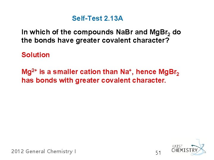 Self-Test 2. 13 A In which of the compounds Na. Br and Mg. Br