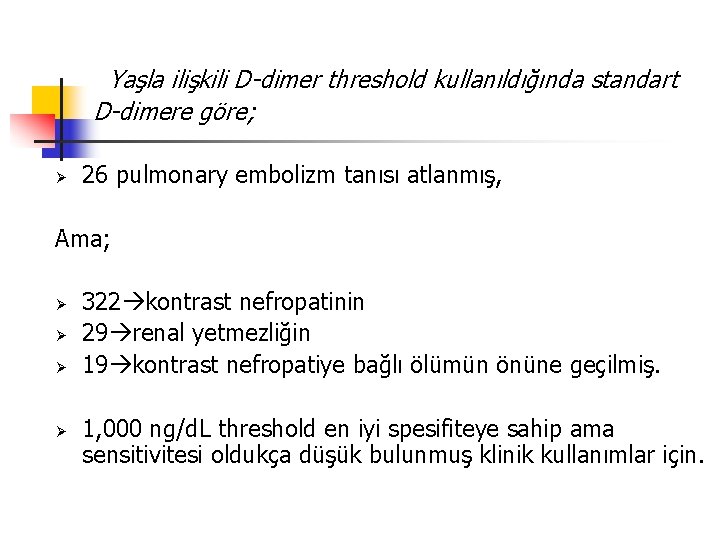 Yaşla ilişkili D-dimer threshold kullanıldığında standart D-dimere göre; Ø 26 pulmonary embolizm tanısı atlanmış,