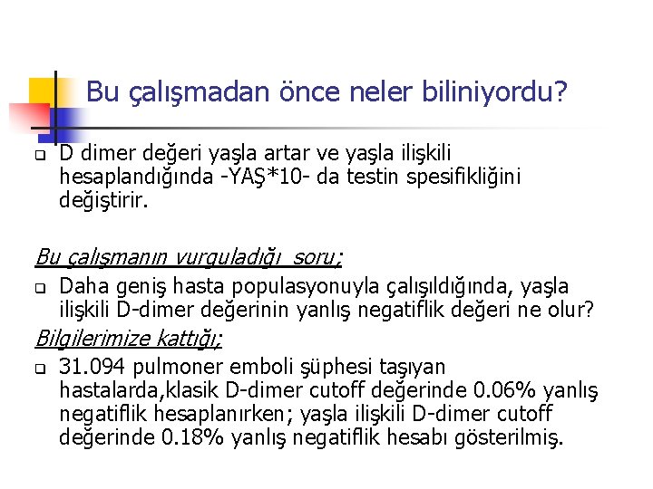 Bu çalışmadan önce neler biliniyordu? q D dimer değeri yaşla artar ve yaşla ilişkili