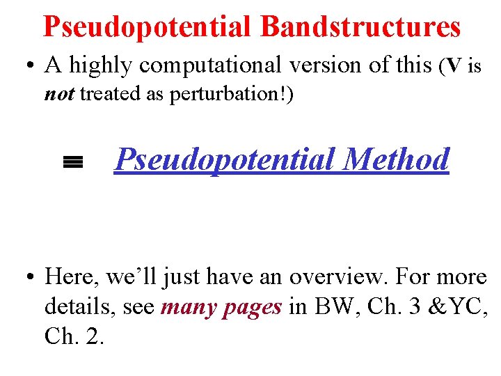 Pseudopotential Bandstructures • A highly computational version of this (V is not treated as