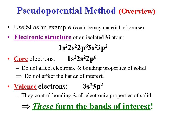 Pseudopotential Method (Overview) • Use Si as an example (could be any material, of