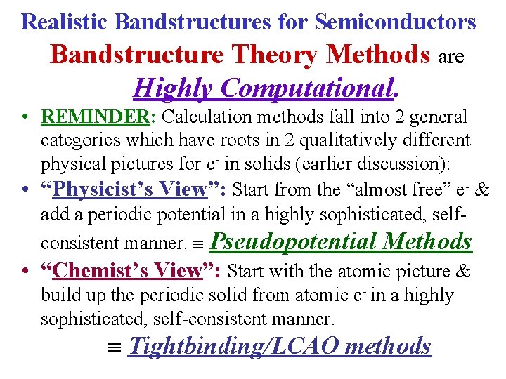 Realistic Bandstructures for Semiconductors Bandstructure Theory Methods are Highly Computational. • REMINDER: Calculation methods