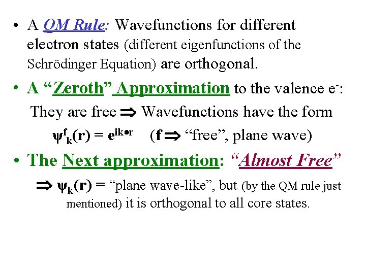  • A QM Rule: Wavefunctions for different electron states (different eigenfunctions of the