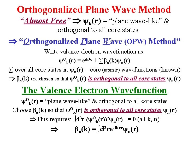 Orthogonalized Plane Wave Method “Almost Free” ψk(r) = “plane wave-like” & orthogonal to all