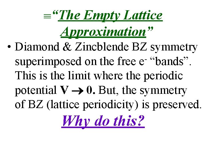  “The Empty Lattice Approximation” • Diamond & Zincblende BZ symmetry superimposed on the