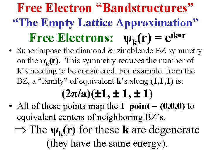 Free Electron “Bandstructures” “The Empty Lattice Approximation” Free Electrons: ψk(r) = eik r •