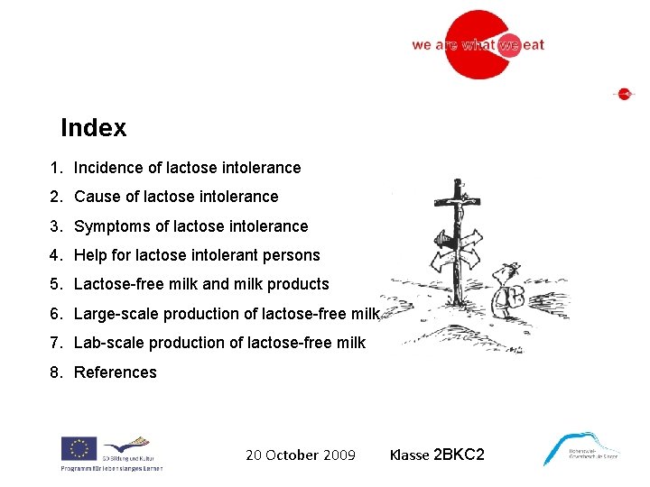 Index 1. Incidence of lactose intolerance 2. Cause of lactose intolerance 3. Symptoms of