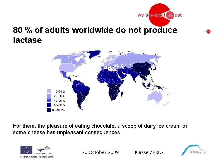 80 % of adults worldwide do not produce lactase For them, the pleasure of