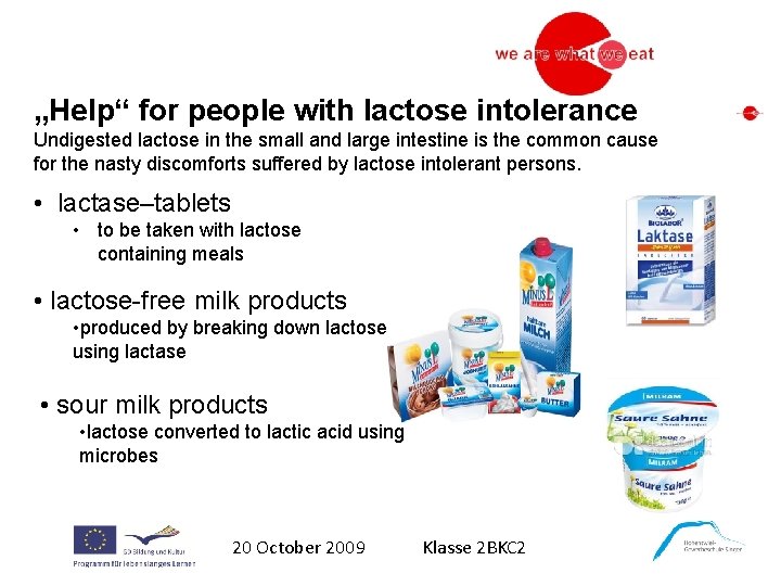 „Help“ for people with lactose intolerance Undigested lactose in the small and large intestine