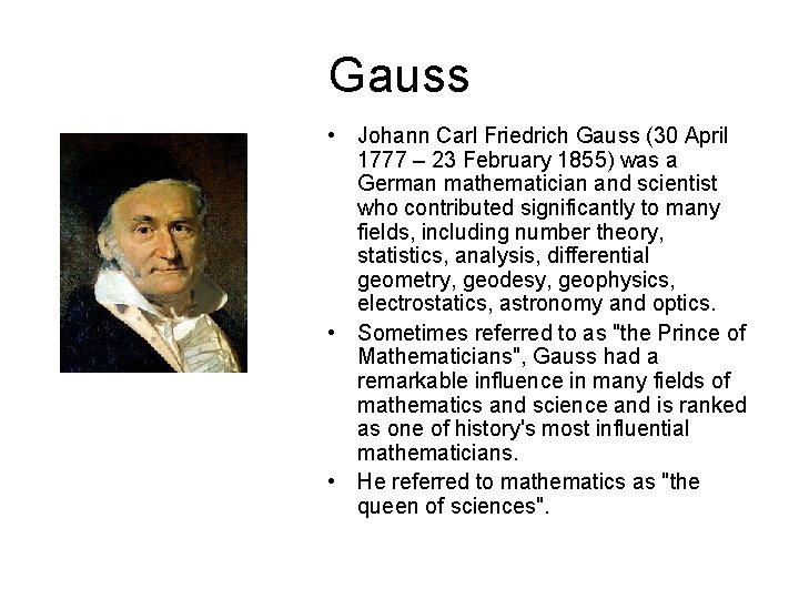 Gauss • Johann Carl Friedrich Gauss (30 April 1777 – 23 February 1855) was