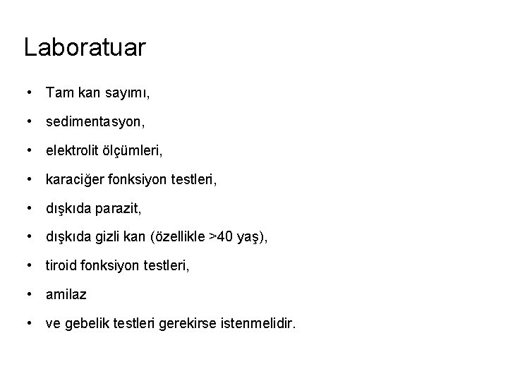 Laboratuar • Tam kan sayımı, • sedimentasyon, • elektrolit ölçümleri, • karaciğer fonksiyon testleri,