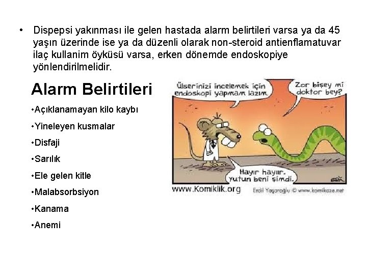  • Dispepsi yakınması ile gelen hastada alarm belirtileri varsa ya da 45 yaşın