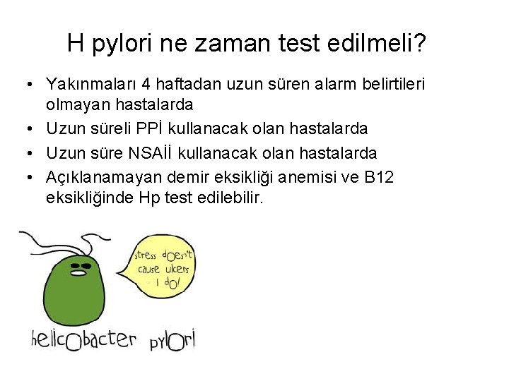 H pylori ne zaman test edilmeli? • Yakınmaları 4 haftadan uzun süren alarm belirtileri