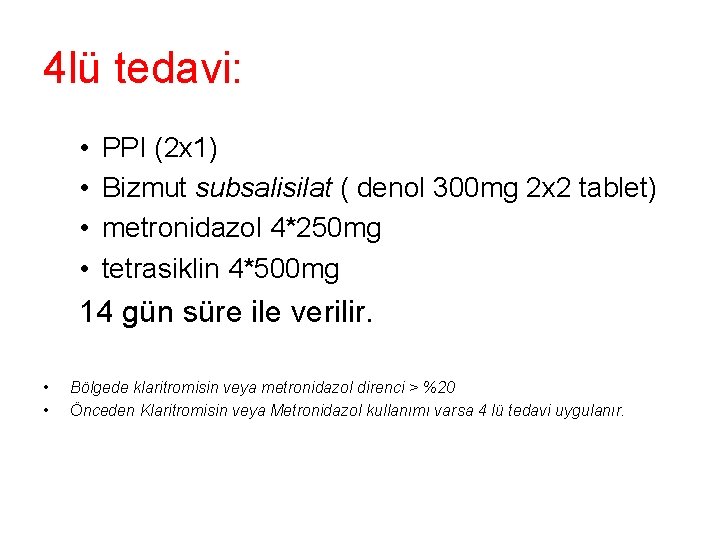 4 lü tedavi: • • PPI (2 x 1) Bizmut subsalisilat ( denol 300