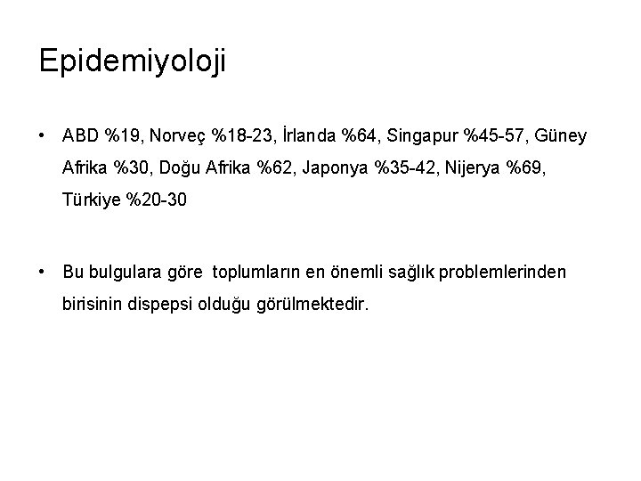 Epidemiyoloji • ABD %19, Norveç %18 -23, İrlanda %64, Singapur %45 -57, Güney Afrika