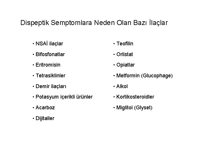 Dispeptik Semptomlara Neden Olan Bazı İlaçlar • NSAİ ilaçlar • Teofilin • Bifosfonatlar •