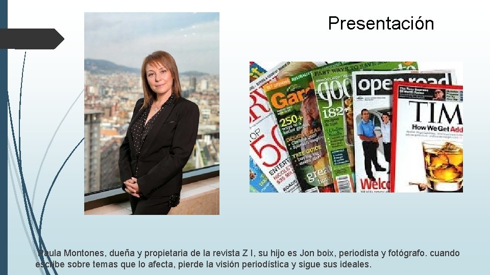 Presentación Paula Montones, dueña y propietaria de la revista Z I, su hijo es