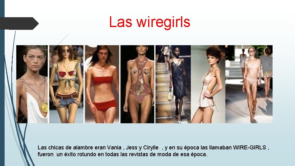 Las wiregirls Las chicas de alambre eran Vania , Jess y Cirylle , y