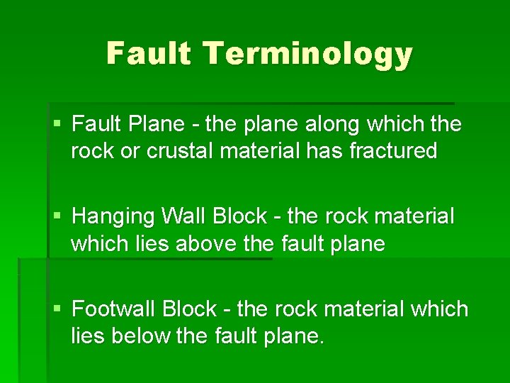Fault Terminology § Fault Plane - the plane along which the rock or crustal