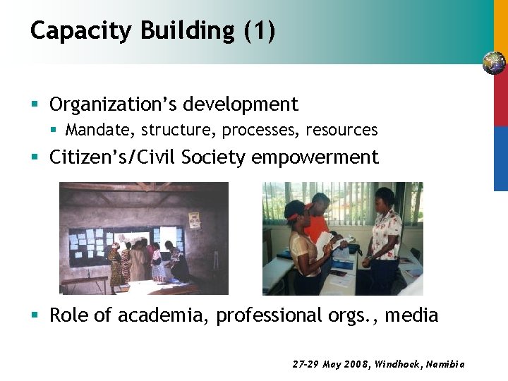 Capacity Building (1) § Organization’s development § Mandate, structure, processes, resources § Citizen’s/Civil Society