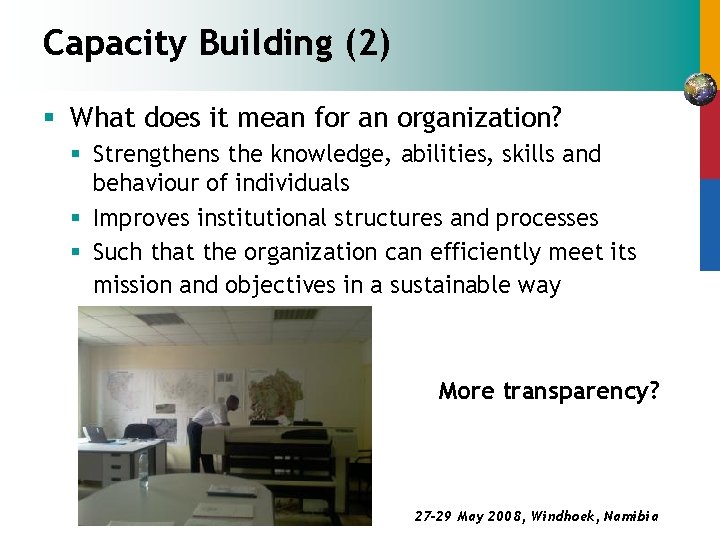 Capacity Building (2) § What does it mean for an organization? § Strengthens the
