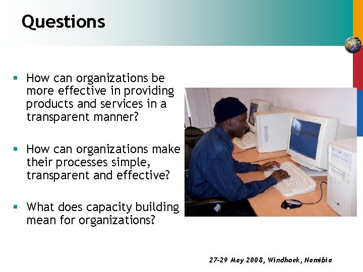 Questions § How can organizations be more effective in providing products and services in